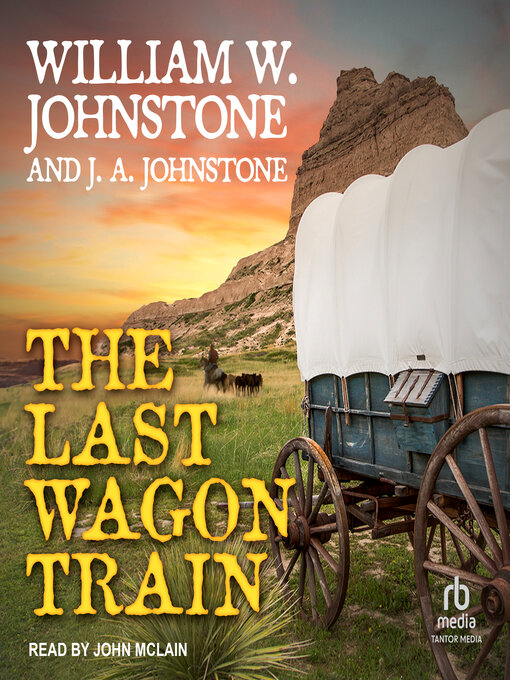 Title details for The Last Wagon Train by William W. Johnstone - Available